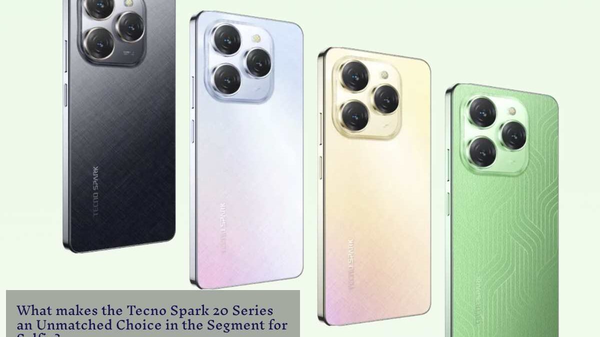 What makes the Tecno Spark 20 Series an Unmatched Choice in the Segment for Selfie?