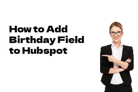 How to Add Birthday Field to Hubspot